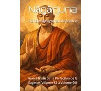 Mahāprajñāpāramitāśāstra: Grand Traité de la Perfection de la Sagesse (Volume 81 à Volume 90)