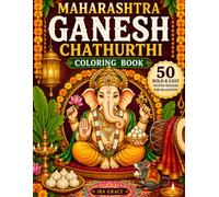 Maharashtra Ganesh Chaturthi Coloring Book: 50 Bold and Easy Designs Featuring Lord Ganesha, Rangoli, Modaks, Dhol Tasha, and Authentic Maharashtrian Traditions for Adults and Teens (Colors of India)