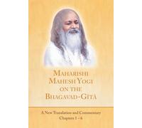 Maharishi Mahesh Yogi on the Bhagavad-Gita: A New Translation and Commentary (Chapters 1-6)