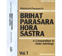 Maharishi Parasara's Brihat Parasara Hora Sastra (A Compendium in Vedic Astrology):Two Volumes