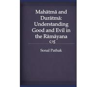 Mahatma and Duratma: Understanding Good and Evil in the Ramayana