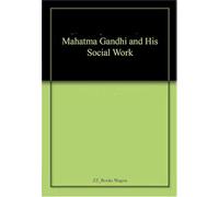 Mahatma Gandhi and His social Work