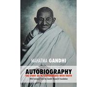 Mahatma Gandhi: The Story of My Experiments with Truth: Foreword by The Gandhi Research Foundation