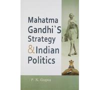 Mahatma Gandhis Strategy and Indian Politics