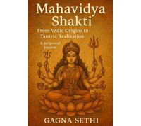 Mahavidya Shakti: From Vedic Origins to Tantric Realization