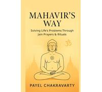 Mahavir’s Way: Solving Life’s Problems Through Jain Prayers & Rituals or Spiritual Practices: Timeless Spiritual Practices to Heal Anxiety, Anger, and Life’s Everyday Struggles