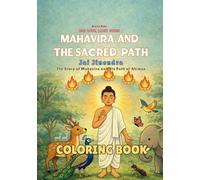 Mahavira and the Sacred Path Coloring Book: A Jain Story of Ahimsa and Compassion - A Mindful Coloring Book for Young Readers