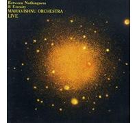 Mahavishnu Orchestra - Between Nothingness And Eternity: Live