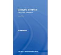 Mahayana Buddhism – The Doctrinal Foundations (The Library of Religious Beliefs and Practices)