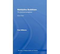 Mahayana Buddhism: The Doctrinal Foundations (The Library of Religious Beliefs and Practices)