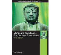 Mahayana Buddhism: The Doctrinal Foundations (The Library of Religious Beliefs and Practices)