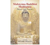 Mahayana Buddhist Meditation: Theory and Practice
