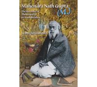 Mahendra Nath Gupta (M) - The Recorder of the Gospel of Sri Ramakrishna