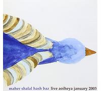 Maher Shalal Hash Baz - Live Aoiheya January 2003