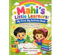 Mahi's Little Learners: My First Big Activity Book: Fun Learning Activities for Kids Ages 5-7: Maths, Letters, Mazes, Puzzles, Tracing, Colouring and More