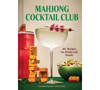 Mahjong Cocktail Club : 40+ Recipes for Drinks and Snacks
