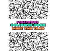 Mahjong Coloring Book: Meet the Tiles: Relax and Unwind while learning the American Mahjong Tiles (Learn American Mahjong While Relaxing and Coloring)