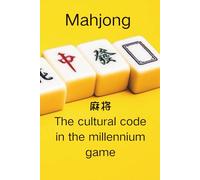 Mahjong: the cultural code in the millennium game (JaceyMandarin series)
