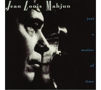 Jean-Louis Mahjun - Just a Matter of Time