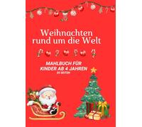 Mahlbuch für Kinder Weihnachten rund um die Welt: 25 Länder - 25 Weihnachtswunder zum Ausmalen für Kinder ab 4 Jahren