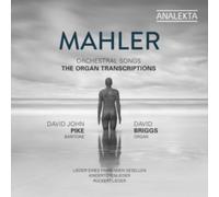 Mahler: Orchestral Songs - The Organ Transcriptions