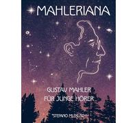 MAHLERIANA GUSTAV MAHLER FÜR JUNGE HÖRER