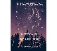 MAHLERIANA GUSTAV MAHLER FÜR JUNGE HÖRER