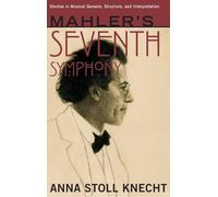 Mahler's Seventh Symphony – Studies in Musical Genesis, Structure, and Interpretation