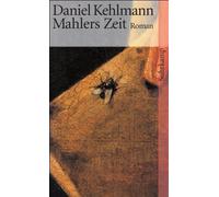 Mahlers Zeit by Daniel Kehlmann (2001-05-01)