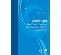 Mahloqet: La controversistica giudaica e il Nuovo Testamento: 56 (Subsidia Biblica)