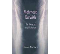 Mahmoud Darwish: The Poet's Art and His Nation