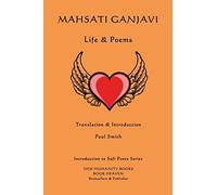Mahsati Ganjavi - Life & Poems: Volume 59 (Introduction to Sufi Poets Series)