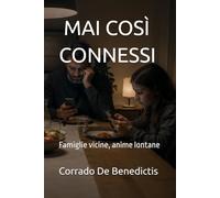 MAI COSÌ CONNESSI: Famiglie vicine, anime lontane: 14 (INHUMANITAS)
