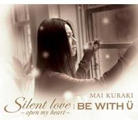 Mai Kuraki - Silent Love-Open My Heart/Be with U