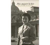 Mai spegnere la luce: Parole per un dolore che mi ferì la vita