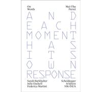Mai-Thu Perret : And Each Moment has Its Own Response