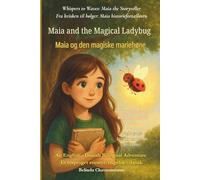 Maia and the Magical Ladybug (An English - Danish Bilingual Adventure): Sometimes courage whispers before it roars.: 1 (Whispers to Waves: Maia the Storyteller)