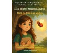 Maia and the Magical Ladybug (An English - Portuguese (Brazil) Bilingual Adventure): Sometimes courage whispers before it roars. (1) (Whispers to Waves: Maia the Storyteller)