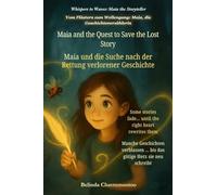 Maia and the Quest to Save the Lost Story (An English - German Bilingual Adventure): One lost story. One brave girl. And the magic only her heart can write (4)