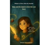 Maia and the Quest to Save the Lost Story: One Lost Story. One Brave Girl. And the Magic Only Her Heart Can Write (Whispers to Waves: Maia the Storyteller)