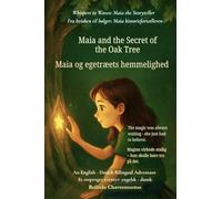 Maia and the Secret of the Oak Tree (An English - Danish Bilingual Adventure): A gentle tale of courage, discovery, and the magic within us all: 2 (Whispers to Waves: Maia the Storyteller)