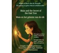 Maia and the Secret of the Oak Tree (An English - Dutch Bilingual Adventure): The magic was always waiting - she just had to believe: 2 (Whispers to Waves: Maia the Storyteller)