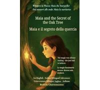 Maia and the Secret of the Oak Tree (An English - Italian Bilingual Adventure): A gentle tale of courage, discovery, and the magic within us all: 2 (Whispers to Waves: Maia the Storyteller)