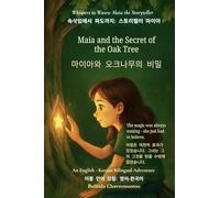 Maia and the Secret of the Oak Tree (An English - Korean Bilingual Adventure): A gentle tale of courage, discovery, and the magic within us all: 2 (Whispers to Waves: Maia the Storyteller)