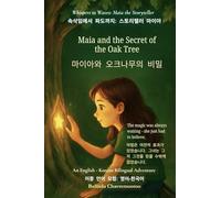 Maia and the Secret of the Oak Tree (An English - Korean Bilingual Adventure): The magic was always waiting - she just had to believe (2) (Whispers to Waves: Maia the Storyteller)