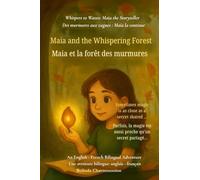 Maia and the Whispering Forest (An English - French Bilingual Adventure): When a shy girl finds her voice-and magic-in a whispering forest: 3 (Whispers to Waves: Maia the Storyteller)