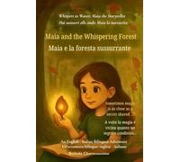 Maia and the Whispering Forest (An English - Italian Bilingual Adventure): When a shy girl finds her voice and magic in a whispering forest: 3 (Whispers to Waves: Maia the Storyteller)