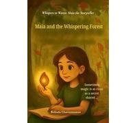 Maia and the Whispering Forest: When a Shy Girl Finds Her Voice and Magic in a Whispering Forest (Whispers to Waves: Maia the Storyteller)