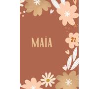 Maïa: Carnet de notes unique et personnalisable comme un Cadeau d'anniversaire pour le prénom Maïa