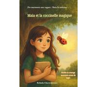 Maia et la coccinelle magique: Parfois le courage murmure avant de rugir. (Des murmures aux vagues: Maia la conteuse)
